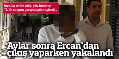 Aylar sonra Ercan’dan çıkış yaparken yakalandı
