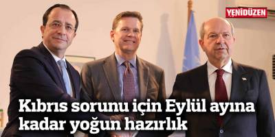 Kıbrıs sorunu için Eylül ayına kadar yoğun hazırlık