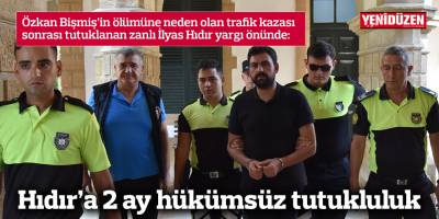 Hıdır’a 2 ay hükümsüz tutukluluk