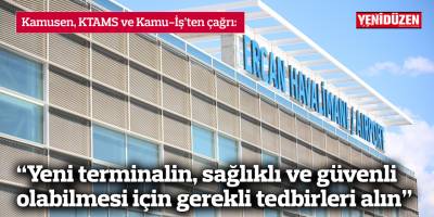 “Yeni terminalin, sağlıklı ve güvenli olabilmesi için gerekli tedbirleri alın”