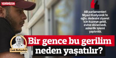 Bir gence bu gerilim neden yaşatılır?