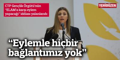 CTP Gençlik Örgütü’nün “ELAM’a karşı eylem yapacağı” iddiası yalanlandı