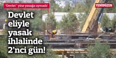 “Devlet” yine yasağa uymadı!