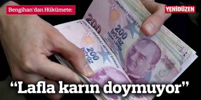 “Lafla karın doymuyor”