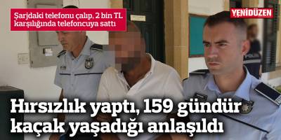 Hırsızlık yaptı, 159 gündür kaçak yaşadığı anlaşıldı