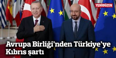 Avrupa Birliği’nden Türkiye’ye Kıbrıs şartı