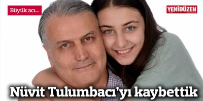 Nüvit Tulumbacı’yı kaybettik