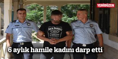 6 aylık hamile kadını darp etti