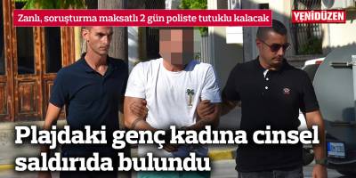 Plajdaki genç kadına cinsel saldırıda bulundu