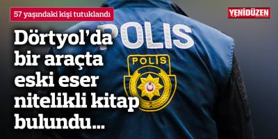 Dörtyol’da bir araçta eski eser nitelikli kitap bulundu…