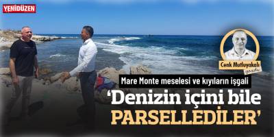 ‘Denizin içini bile PARSELLEDİLER’