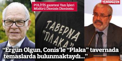 “Ergün Olgun, Büyükelçi Conis’le “Plaka” adlı tavernada temaslarda bulunmaktaydı...”