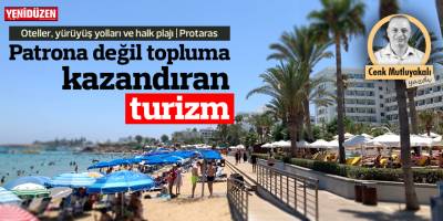 Patronlara değil topluma kazandıran turizm!