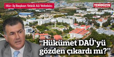 Hür-İş: “Hükümet DAÜ’yü gözden çıkardı mı?”