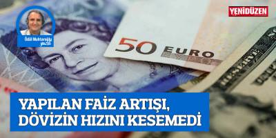 YAPILAN FAİZ ARTIŞI, DÖVİZİN HIZINI KESEMEDİ