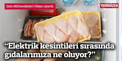 “Elektrik kesintileri sırasında gıdalarımıza ne oluyor?”