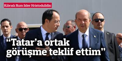 “Tatar’a, BM Genel Sekreteri ile ortak görüşme teklif ettim”