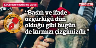 “Basın ve ifade özgürlüğü dün olduğu gibi bugün de kırmızı çizgimizdir”