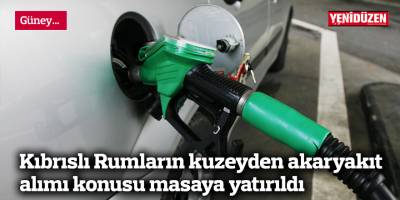Kıbrıslı Rumların kuzeyden akaryakıt alımı konusu masaya yatırıldı