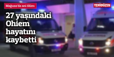 27 yaşındaki Ohiem hayatını kaybetti