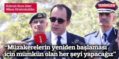 Hristodulidis: Müzakerelerin yeniden başlaması için mümkün olan her şeyi yapacağız