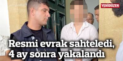 Resmi evrak sahteledi, 4 ay sonra yakalandı