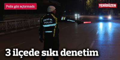 Polis, 3 ilçede Asayiş ve trafik denetimleri yaptı