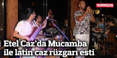 Etel Caz’da Mucamba ile latin caz rüzgarı esti