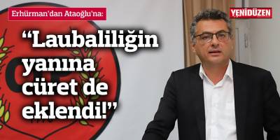 Erhürman’dan Ataoğlu’na: “Laubaliliğin yanına cüret de eklendi!”