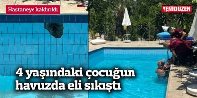 4 yaşındaki çocuğun havuzda eli sıkıştı