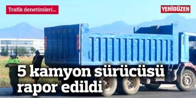 Kamyon araçları trafikten men edildi