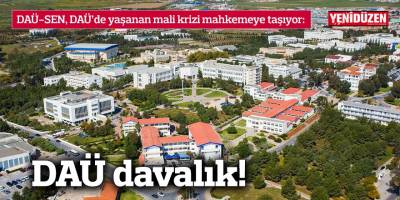 DAÜ-SEN, DAÜ’de yaşanan mali krizi mahkemeye taşıyor