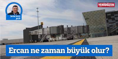 Ercan ne zaman büyük olur?