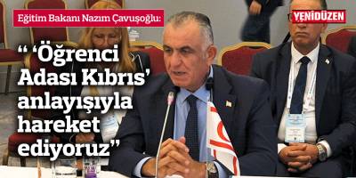 " 'Öğrenci Adası Kıbrıs' anlayışıyla hareket ediyoruz"