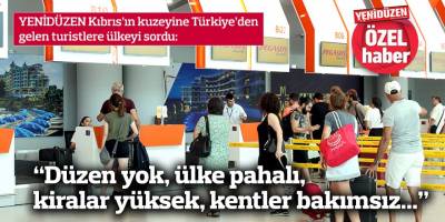 “Düzen yok, ülke pahalı, kiralar yüksek, trafik, elektrik sorunu var, kentler bakımsız”