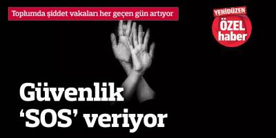 Güvenlik ‘SOS’ veriyor