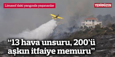 “13 hava unsuru, 200’ü aşkın itfaiye memuru…”