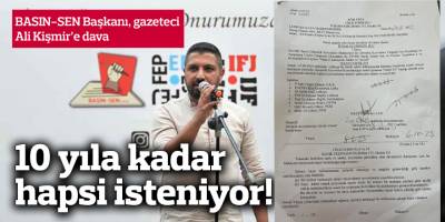 Köşe yazısı üzerine 10 yıla kadar hapsi isteniyor!