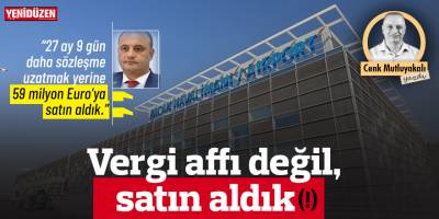 Vergi affı değil, satın aldık (!)