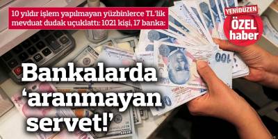 17 bankada 575 kişiye ait 2 milyon 796 bin 119 TL
