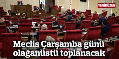 Meclis Çarşamba günü olağanüstü toplanacak