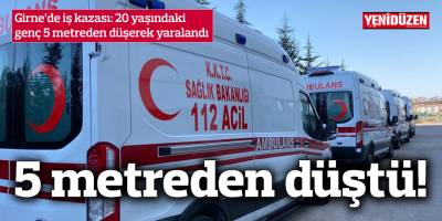 Girne’de iş kazası: 20 yaşındaki genç 5 metreden düşerek yaralandı