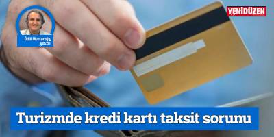 Turizmde kredi kartı taksit sorunu