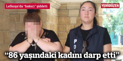 “86 yaşındaki kadını darp etti”