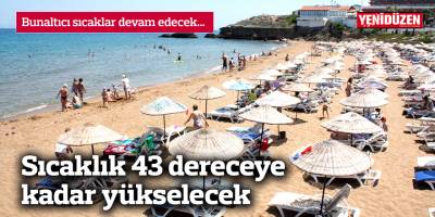 Bunaltıcı sıcaklar bu hafta da devam edecek