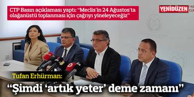Erhürman: Şimdi ‘artık yeter’ deme zamanı