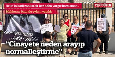 “Cinayete neden arayıp normalleştirme”