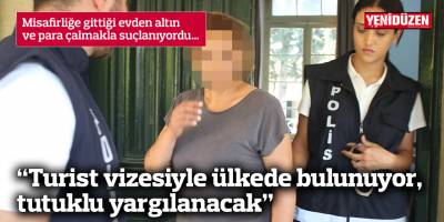 “Turist vizesiyle ülkede bulunuyor, tutuklu yargılanacak”