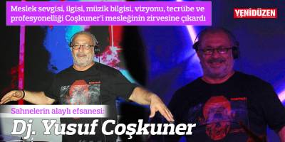Sahnelerin alaylı efsanesi: Dj. Yusuf Coşkuner