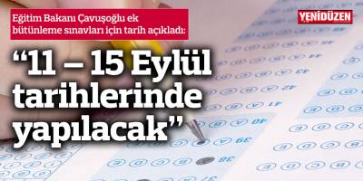 "Ek bütünleme sınavları 11 - 15 Eylül'de"